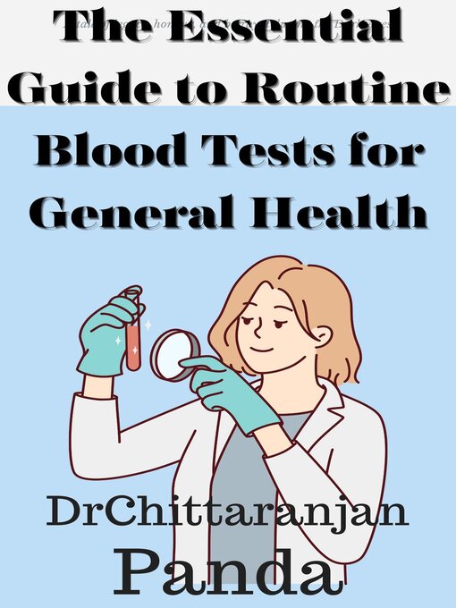 Title details for The Essential Guide to Routine Blood Tests for General Health by Dr Chittaranjan Panda - Available